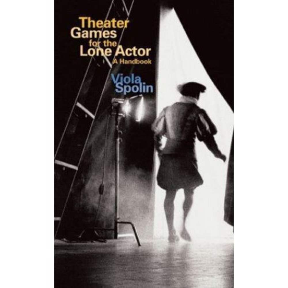 Theater Games for the Lone Actor : A Handbook by Viola Spolin (2001,‎ Trade...